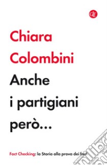 Anche i partigiani però.... E-book. Formato EPUB ebook di Chiara Colombini