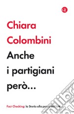 Anche i partigiani però.... E-book. Formato EPUB ebook