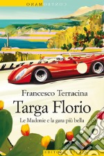 Targa Florio: Le Madonie e la gara più bella. E-book. Formato EPUB ebook