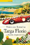 Targa Florio: Le Madonie e la gara più bella. E-book. Formato EPUB ebook