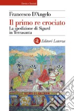 Il primo re crociato: La spedizione di Sigurd in Terrasanta. E-book. Formato EPUB ebook