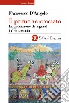 Il primo re crociato: La spedizione di Sigurd in Terrasanta. E-book. Formato EPUB ebook di Francesco D'Angelo