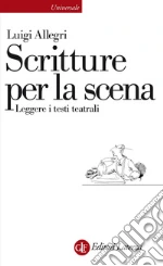 Scritture per la scena: Leggere i testi teatrali. E-book. Formato EPUB ebook