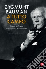 A tutto campo: L'amore, il destino, la memoria e altre umanità. Conversazioni con Peter Haffner. E-book. Formato EPUB