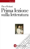 Prima lezione sulla letteratura. E-book. Formato EPUB ebook di Piero Boitani