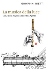 La musica della luce: Dal Flauto magico alla Nona Sinfonia. E-book. Formato EPUB
