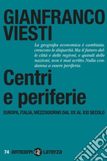 Centri e periferie: Europa, Italia, Mezzogiorno dal XX al XXI secolo. E-book. Formato EPUB ebook di Gianfranco Viesti