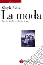 La moda: Una storia dal Medioevo a oggi. E-book. Formato EPUB