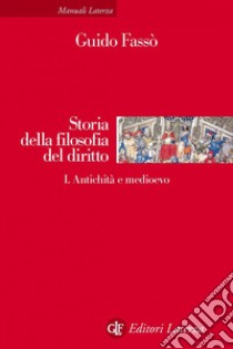 Storia della filosofia del diritto. vol. I. Antichità e medioevo. E-book. Formato EPUB ebook di Guido Fassò