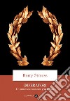 Imperatori: I 10 uomini che hanno fatto grande Roma. E-book. Formato EPUB ebook di Barry Strauss