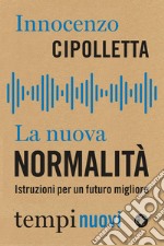 La nuova normalità: Istruzioni per un futuro migliore. E-book. Formato EPUB ebook