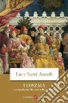 I Gonzaga: Una dinastia tra Medioevo e Rinascimento. E-book. Formato EPUB ebook di Luca Sarzi Amadè