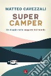 Supercamper: Un viaggio nella saggezza del mondo. E-book. Formato EPUB ebook di Matteo Cavezzali