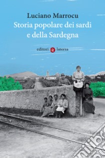 Storia popolare dei sardi e della Sardegna. E-book. Formato EPUB ebook di Luciano Marrocu