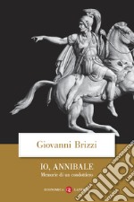 Io, Annibale: Memorie di un condottiero. E-book. Formato EPUB ebook