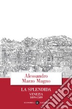 La splendida: Venezia 1499-1509. E-book. Formato EPUB ebook