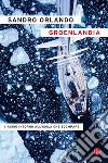 Groenlandia: Viaggio intorno all'isola che scompare. E-book. Formato EPUB ebook