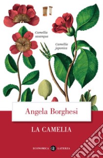 La camelia. E-book. Formato EPUB ebook di Angela Borghesi