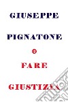 Fare giustizia. E-book. Formato EPUB ebook di Giuseppe Pignatone