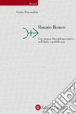 Rosario Romeo: Uno storico liberaldemocratico nell'Italia repubblicana. E-book. Formato EPUB