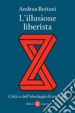 L’illusione liberista: Critica dell’ideologia di mercato. E-book. Formato EPUB ebook