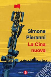 La Cina nuova. E-book. Formato EPUB ebook di Simone Pieranni