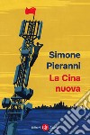 La Cina nuova. E-book. Formato EPUB ebook di Simone Pieranni