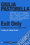Exit Only: Cosa sbaglia l’Italia sui cervelli in fuga. E-book. Formato EPUB ebook