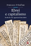 Ebrei e capitalismo: Storia di una leggenda dimenticata. E-book. Formato EPUB ebook di Francesca Trivellato