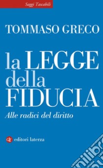 La legge della fiducia: Alle radici del diritto. E-book. Formato EPUB ebook di Tommaso Greco