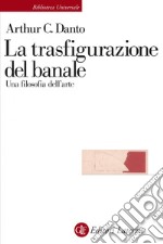 La trasfigurazione del banale: Una filosofia dell'arte. E-book. Formato EPUB ebook