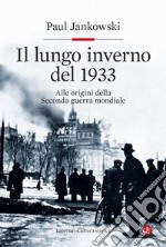 Il lungo inverno del 1933: Alle origini della Seconda guerra mondiale. E-book. Formato EPUB ebook