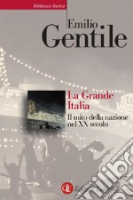 La Grande Italia: Il mito della nazione nel XX secolo. E-book. Formato EPUB ebook