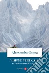 Visione verticale: La grande avventura dell'alpinismo. E-book. Formato EPUB ebook di Alessandro Gogna