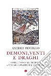 Demoni, venti e draghi: Come l’uomo ha imparato a vincere catastrofi e cataclismi. E-book. Formato EPUB ebook