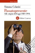 Passatopresente: Alle origini dell'oggi 1989-1994. E-book. Formato EPUB ebook