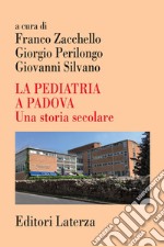 La Pediatria a Padova: Una storia secolare. E-book. Formato PDF