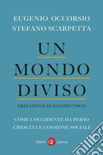 Un mondo diviso: Come l’Occidente ha perso crescita e coesione sociale. E-book. Formato EPUB ebook di Eugenio Occorsio