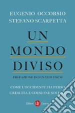 Un mondo diviso: Come l’Occidente ha perso crescita e coesione sociale. E-book. Formato EPUB ebook