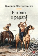 Barbari e pagani: Religione e società in Europa nel tardoantico. E-book. Formato EPUB ebook