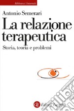 La relazione terapeutica: Storia, teoria e problemi. E-book. Formato EPUB ebook