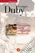 L'economia rurale nell'Europa medievale: Francia Inghilterra Impero (secoli IX-XV). E-book. Formato EPUB ebook