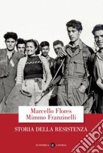 Storia della Resistenza. E-book. Formato EPUB ebook di Mimmo Franzinelli