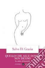 Quello che alle donne non dicono: La salute al femminile. E-book. Formato EPUB ebook