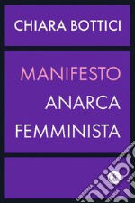 Manifesto anarca-femminista. E-book. Formato EPUB ebook