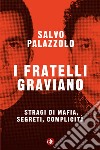 I fratelli Graviano: Stragi di mafia, segreti, complicità. E-book. Formato EPUB ebook