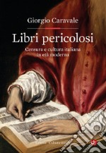 Libri pericolosi: Censura e cultura italiana in età moderna. E-book. Formato EPUB ebook