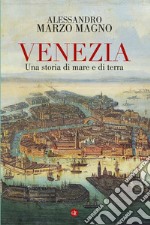 Venezia: Una storia di mare e di terra. E-book. Formato EPUB