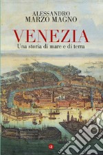 Venezia: Una storia di mare e di terra. E-book. Formato EPUB ebook