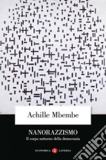 Nanorazzismo: Il corpo notturno della democrazia. E-book. Formato EPUB ebook di Guido Lagomarsino